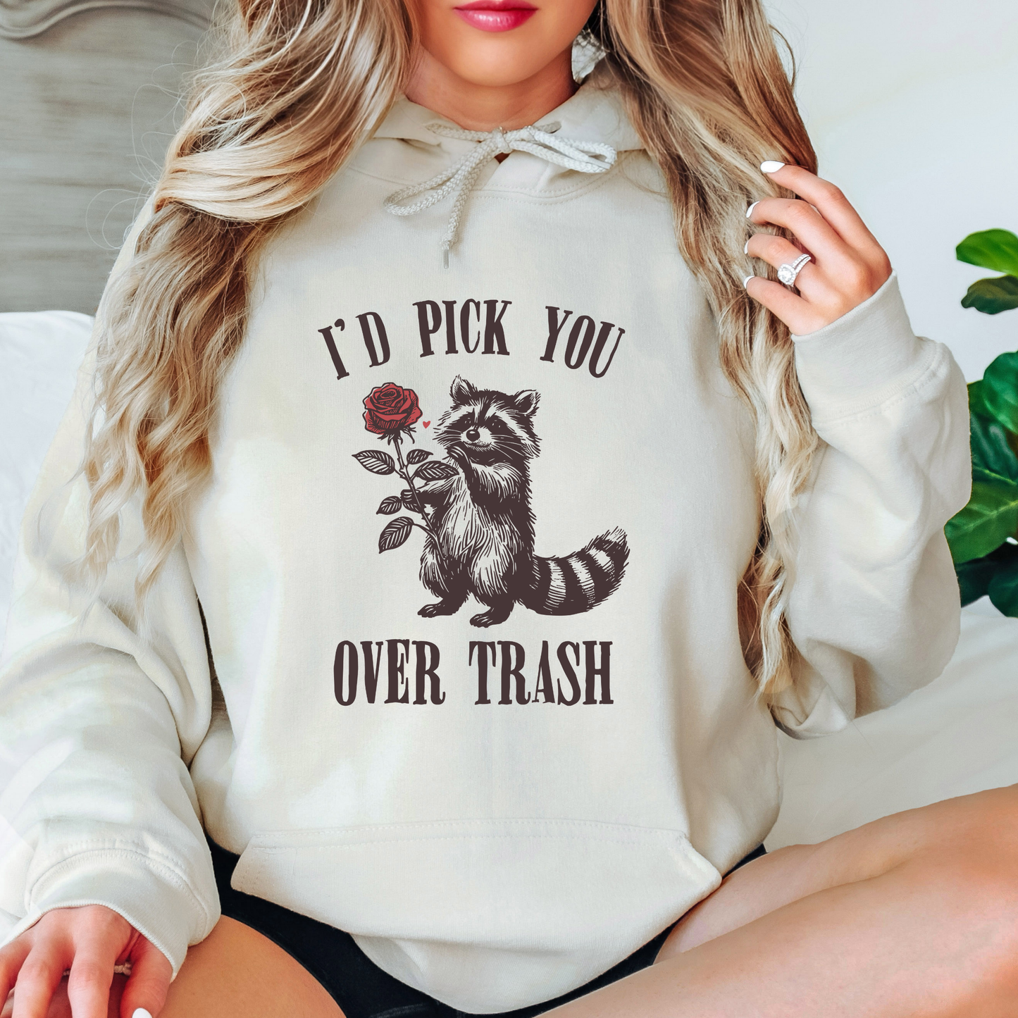 I’d Pick You Over Trash Funny Raccoon Hoodie