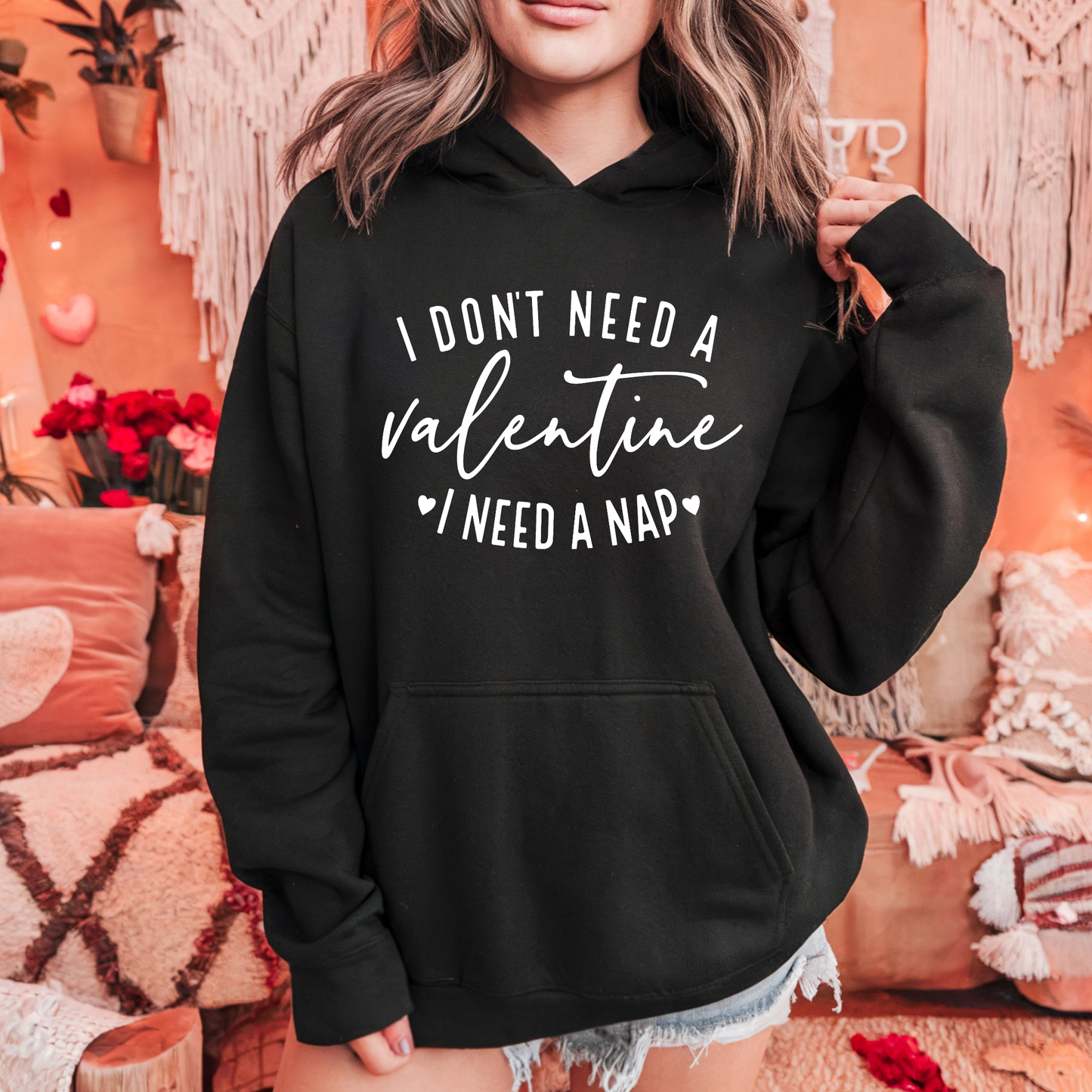 I Don’t Need a Valentine, I Need a Nap Hoodie