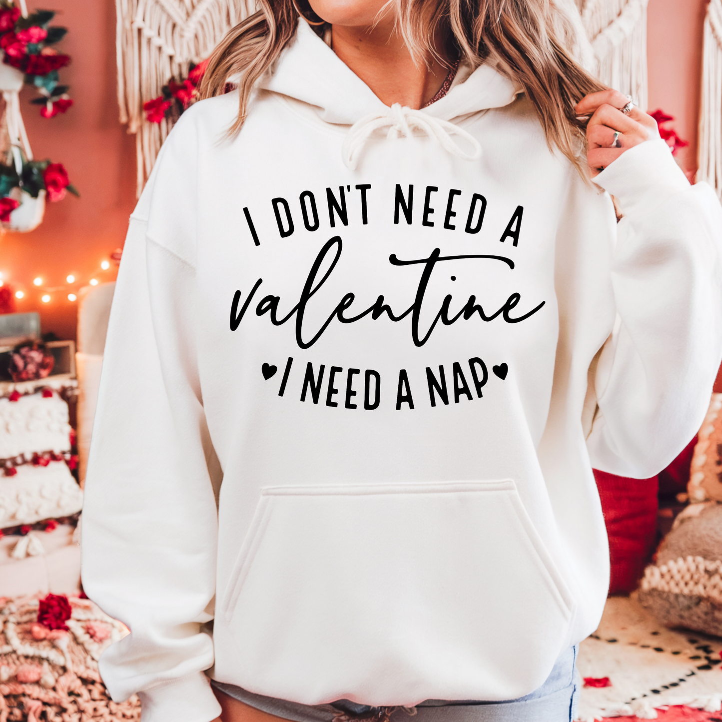 I Don’t Need a Valentine, I Need a Nap Hoodie