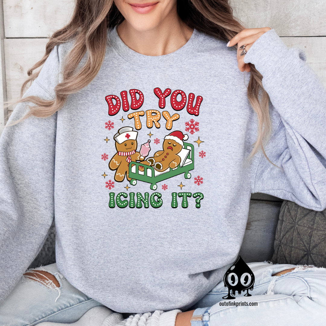 Did You Try Icing It Gingerbread Sweatshirt