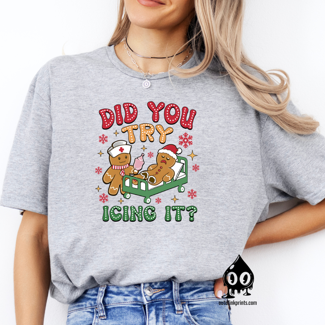 Did You Try Icing It Gingerbread T-Shirt