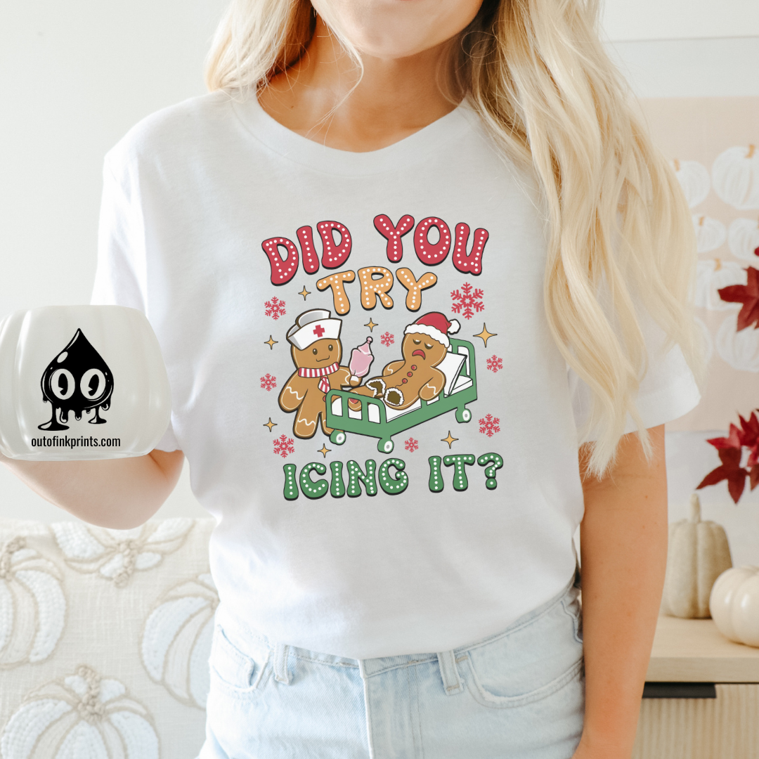 Did You Try Icing It Gingerbread T-Shirt