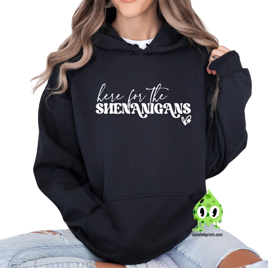 Here for the Shenanigans Hoodie