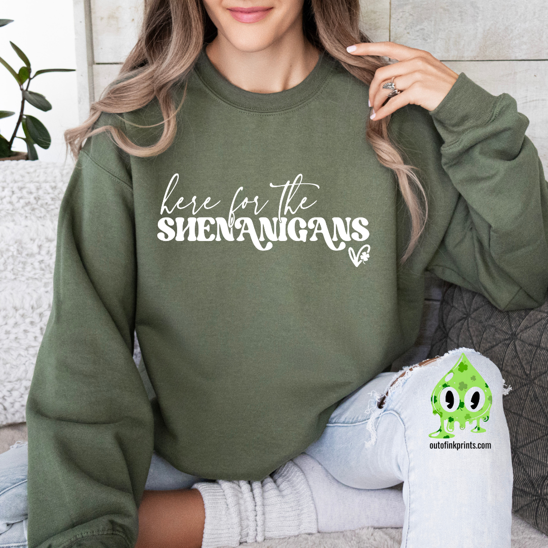 Here for the Shenanigans Sweatshirt