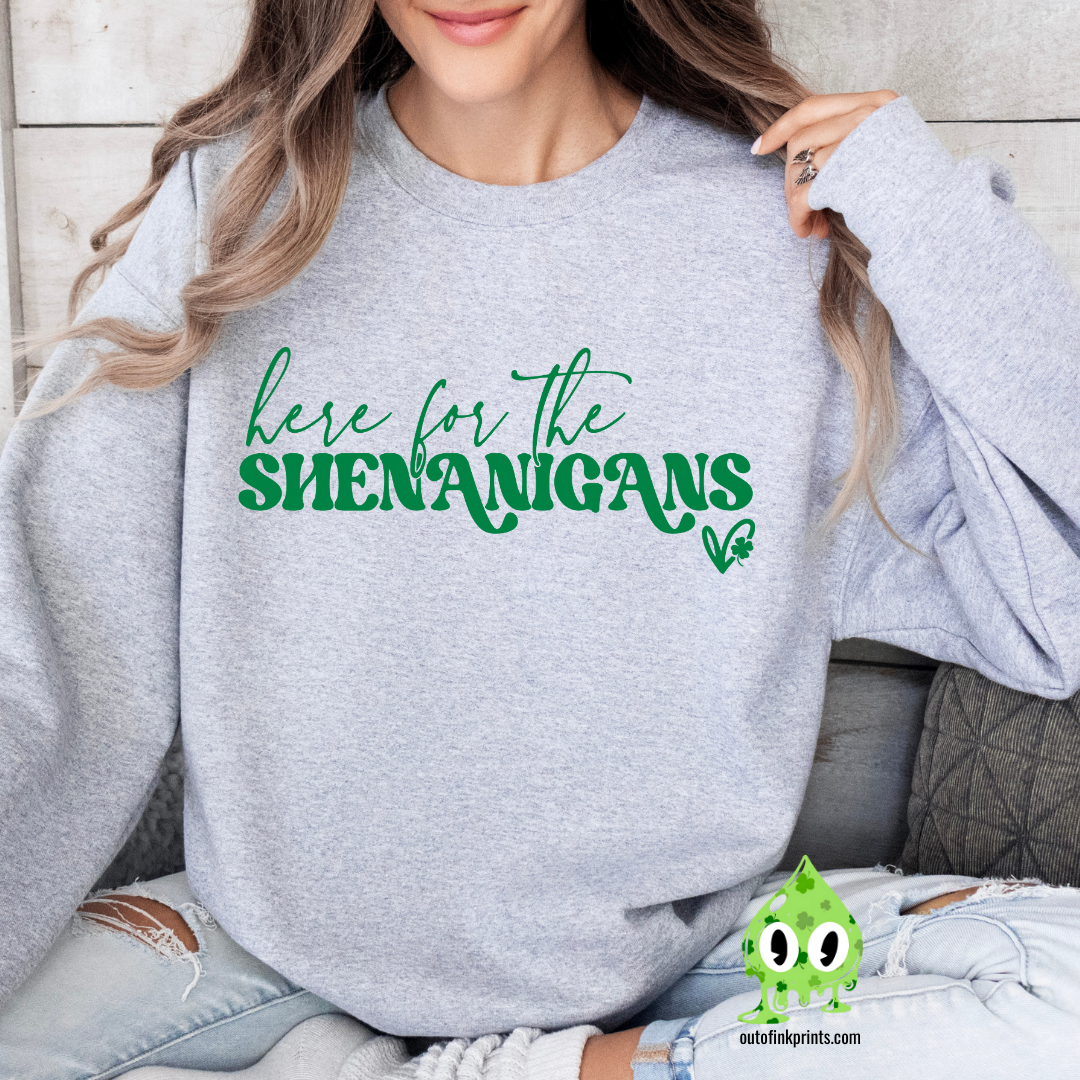 Here for the Shenanigans Sweatshirt