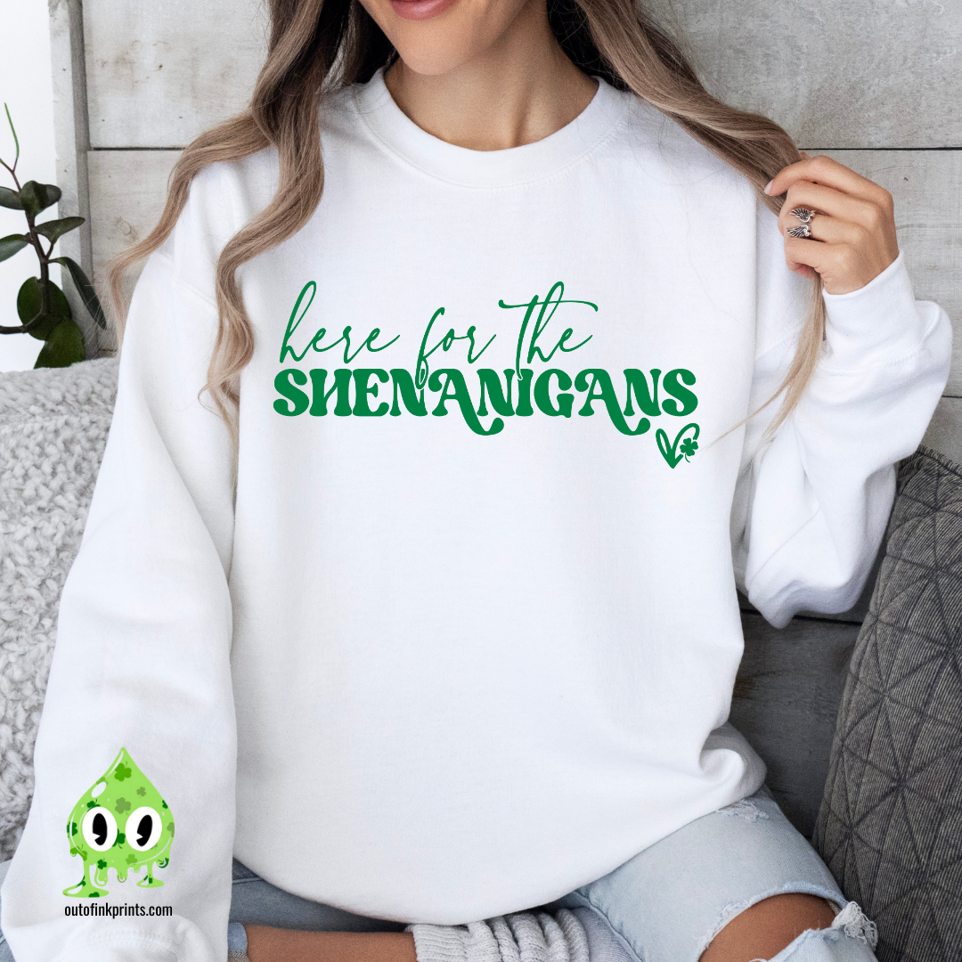 Here for the Shenanigans Sweatshirt
