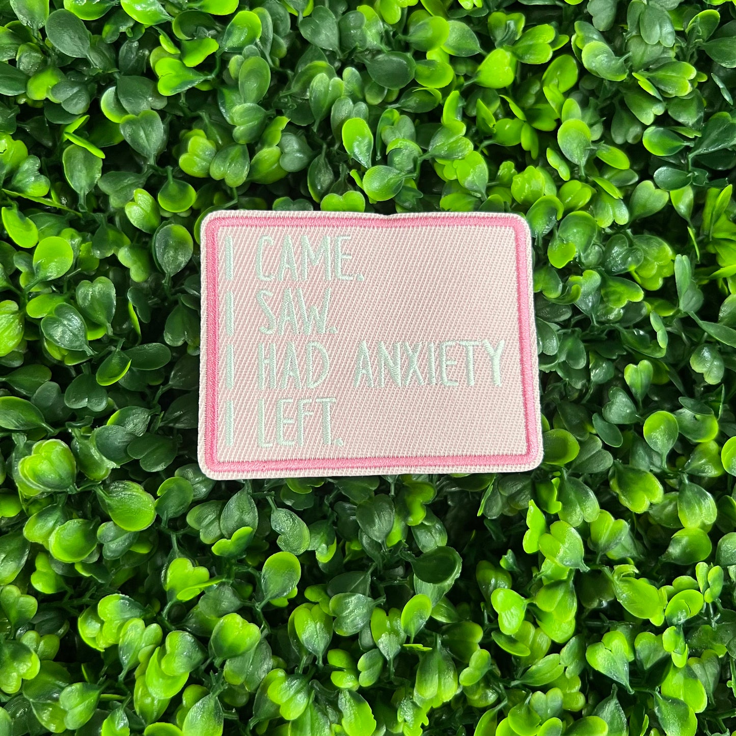 I Came, I Saw, I Had Anxiety, I Left Patch