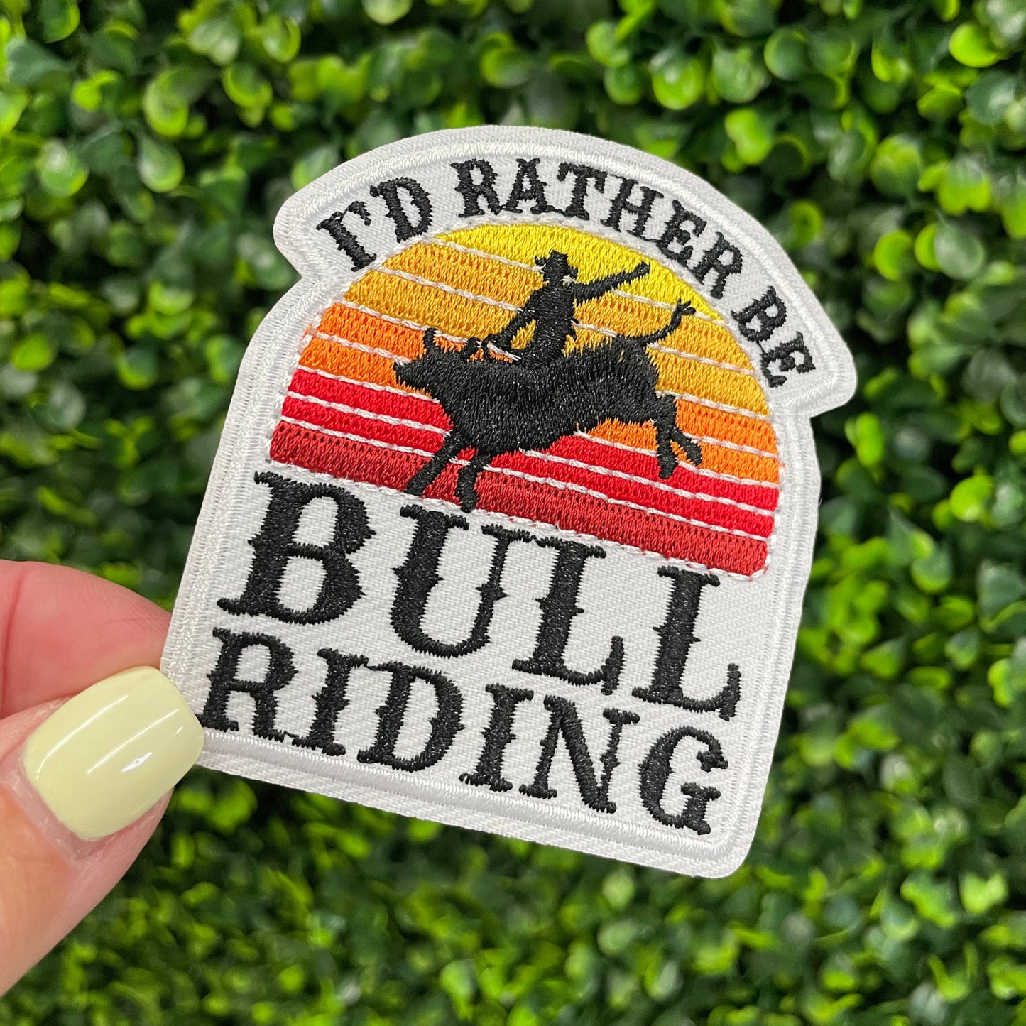 I’d Rather Be Bull Riding Embroidered Patch