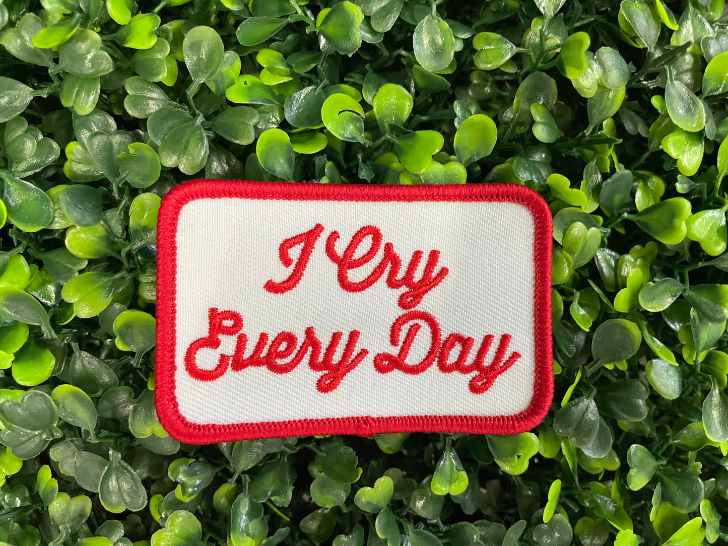 I Cry Every Day Embroidered Patch