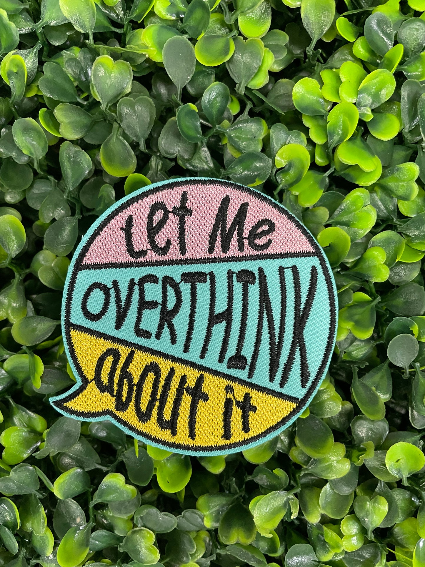 Let Me Overthink About It Embroidered Patch