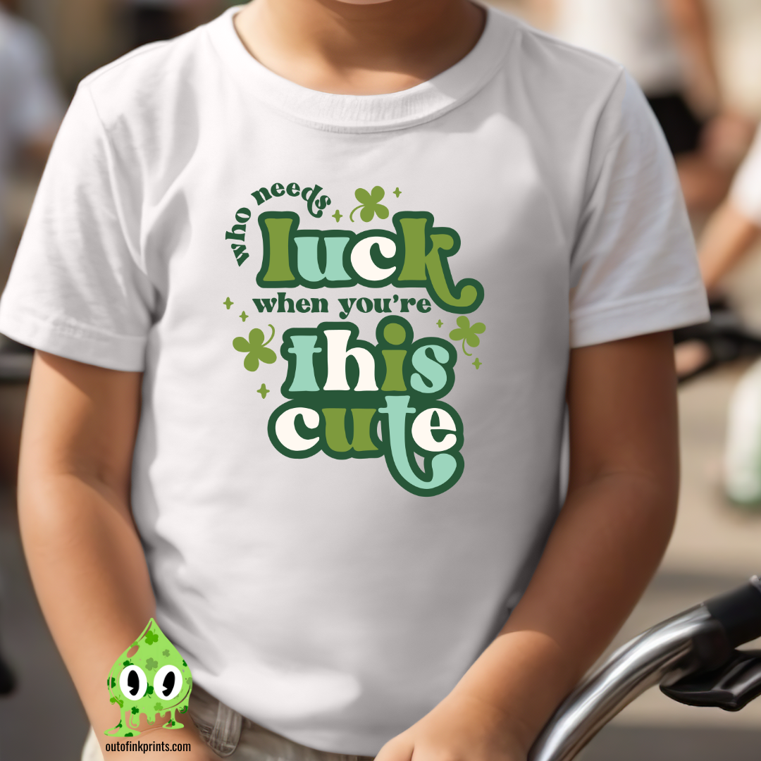 Who Needs Luck When You're This Cute T-shirt