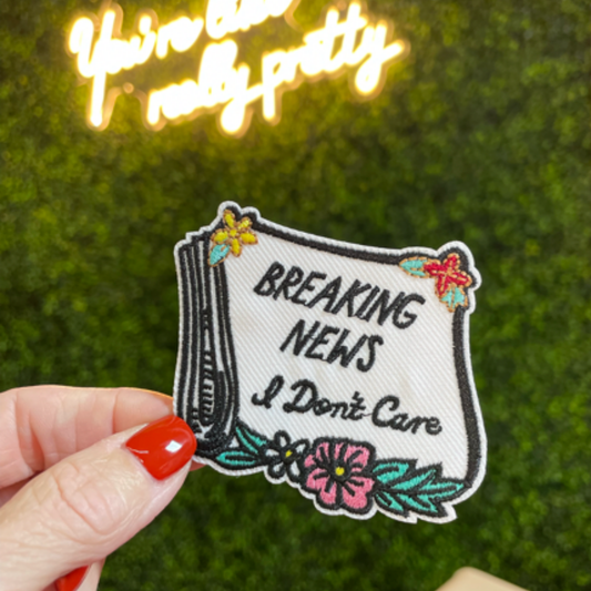 Breaking News I Don't Care Embroidered Patch