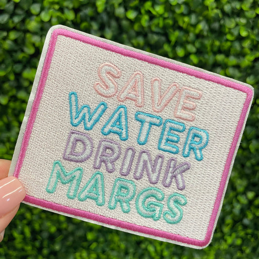 Save Water Drink Margs Embroidered Patch