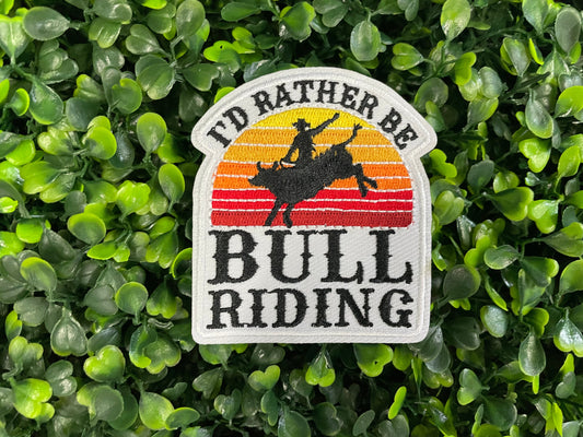 I’d Rather Be Bull Riding Embroidered Patch