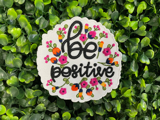 Be Positive Floral Embroidered Patch