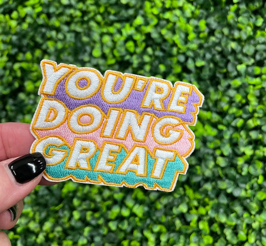 You're Doing Great Embroidered Patch