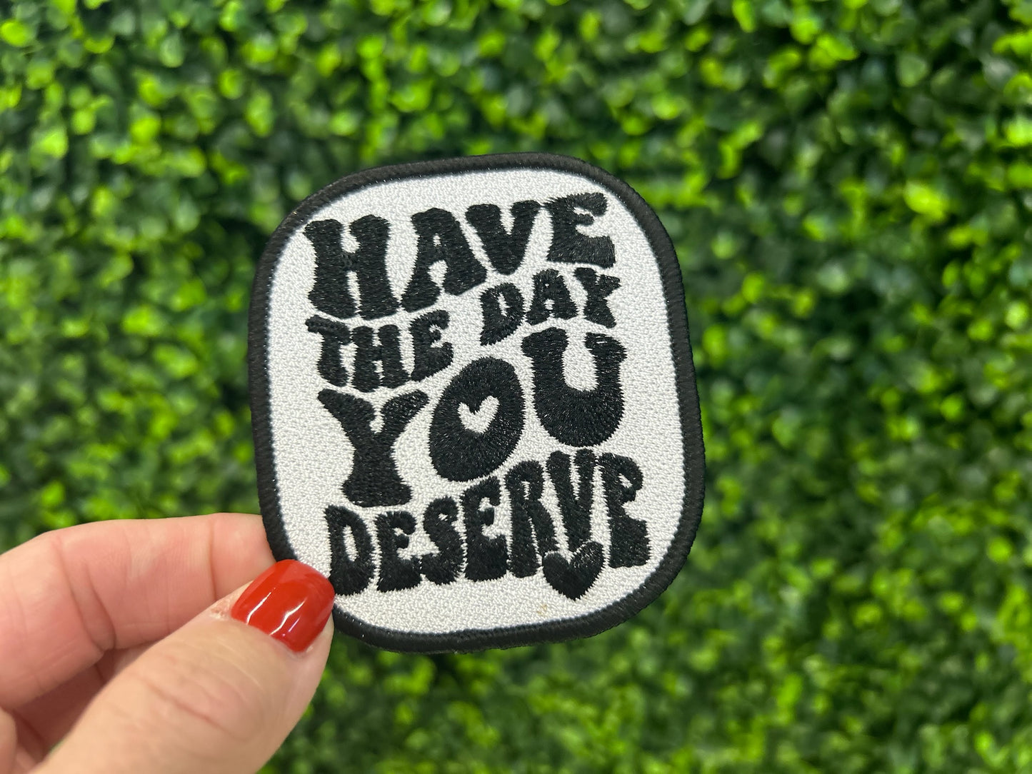 Have The Day You Deserve Patch