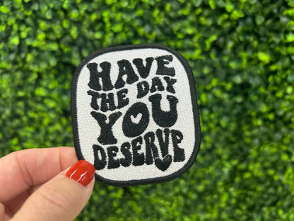 Have The Day You Deserve Patch