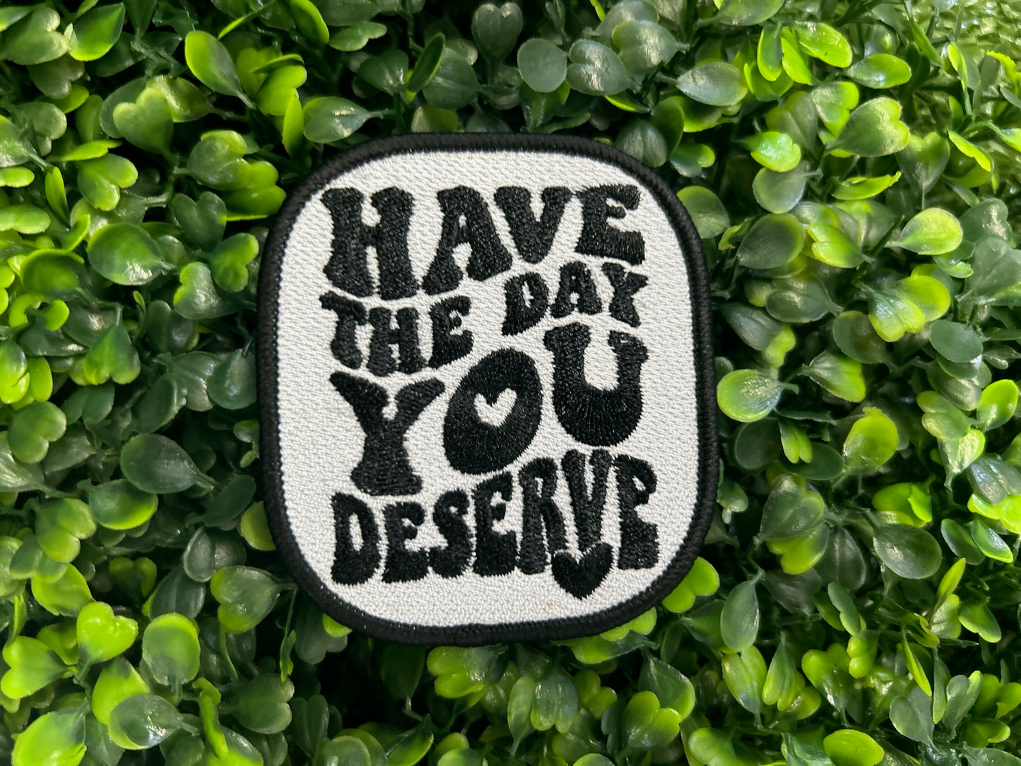 Have The Day You Deserve Patch